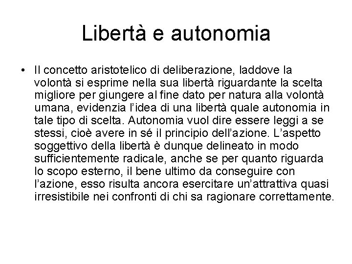 Libertà e autonomia • Il concetto aristotelico di deliberazione, laddove la volontà si esprime