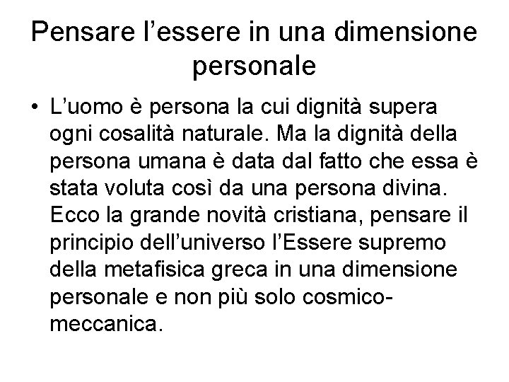 Pensare l’essere in una dimensione personale • L’uomo è persona la cui dignità supera