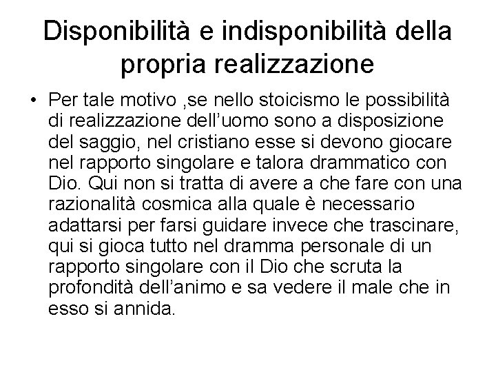 Disponibilità e indisponibilità della propria realizzazione • Per tale motivo , se nello stoicismo