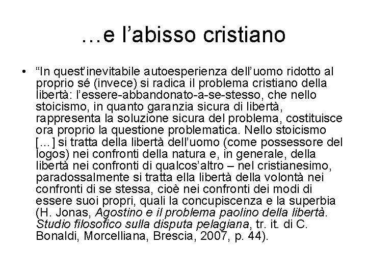 …e l’abisso cristiano • “In quest’inevitabile autoesperienza dell’uomo ridotto al proprio sé (invece) si