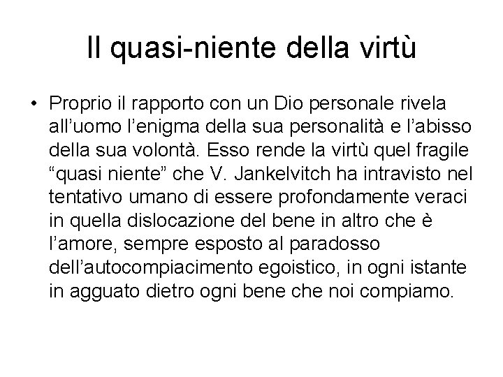 Il quasi-niente della virtù • Proprio il rapporto con un Dio personale rivela all’uomo