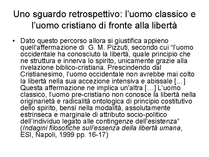 Uno sguardo retrospettivo: l’uomo classico e l’uomo cristiano di fronte alla libertà • Dato