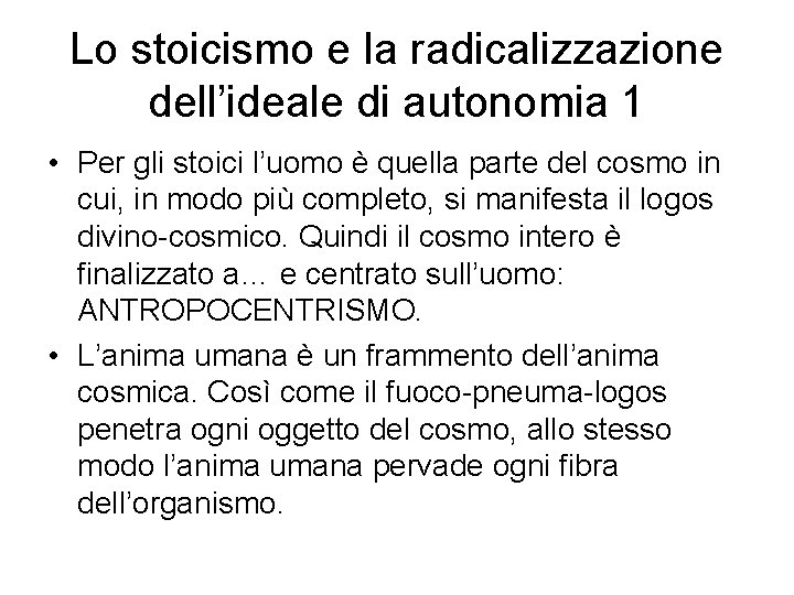Lo stoicismo e la radicalizzazione dell’ideale di autonomia 1 • Per gli stoici l’uomo