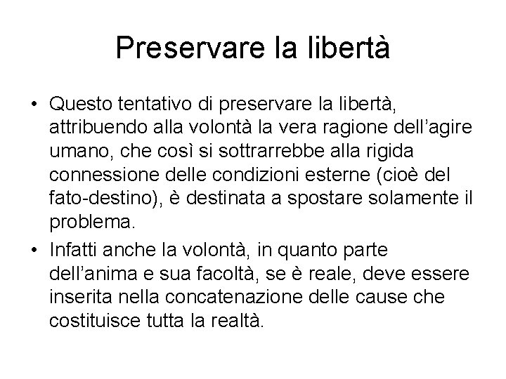 Preservare la libertà • Questo tentativo di preservare la libertà, attribuendo alla volontà la