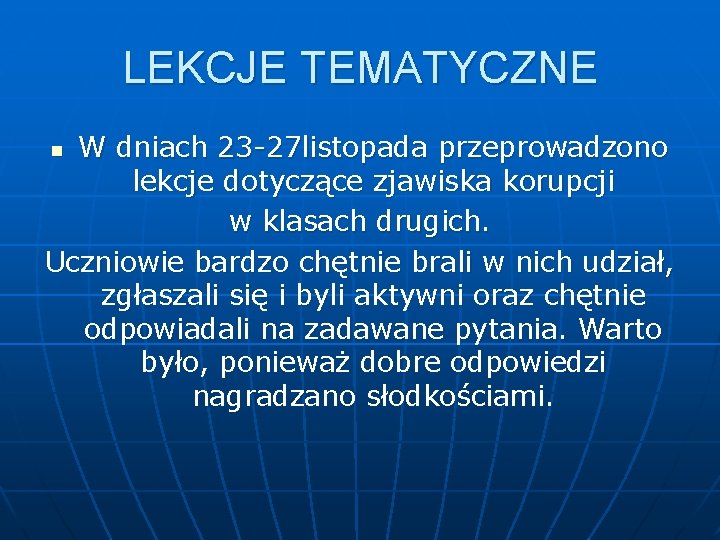 LEKCJE TEMATYCZNE W dniach 23 -27 listopada przeprowadzono lekcje dotyczące zjawiska korupcji w klasach