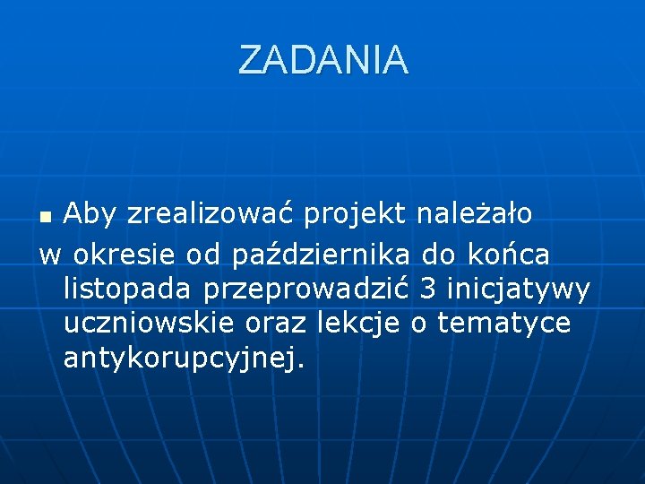 ZADANIA Aby zrealizować projekt należało w okresie od października do końca listopada przeprowadzić 3