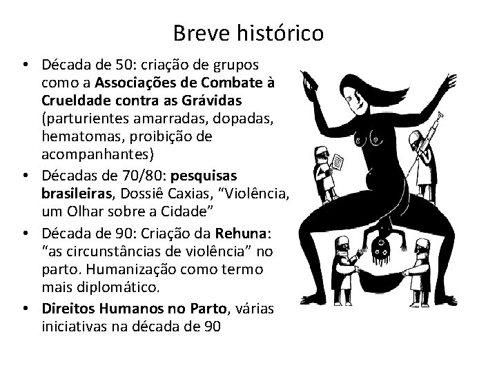 Breve histórico • Década de 50: criação de grupos como a Associações de Combate