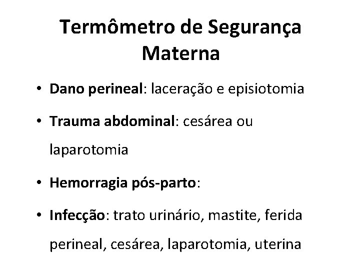 Termômetro de Segurança Materna • Dano perineal: laceração e episiotomia • Trauma abdominal: cesárea