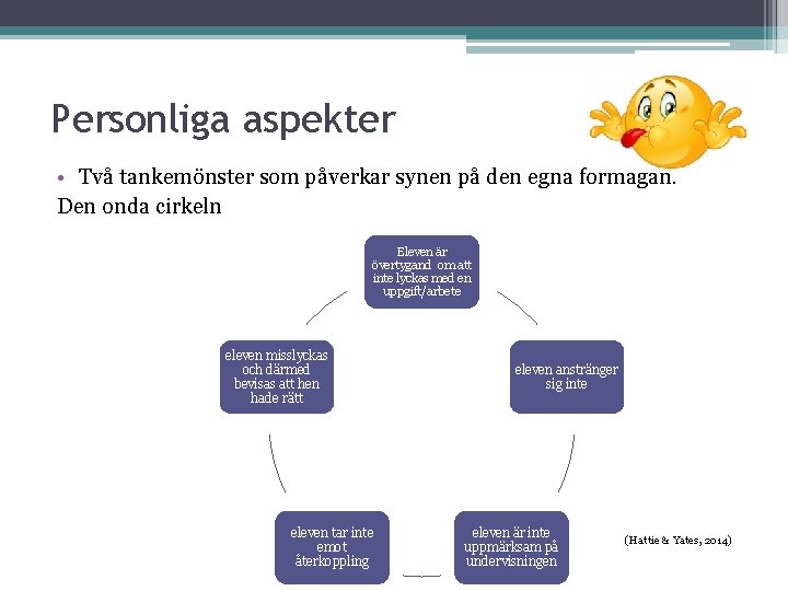 Personliga aspekter • Två tankemönster som påverkar synen på den egna förmågan. Den onda