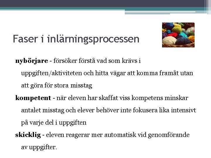 Faser i inlärningsprocessen nybörjare - försöker förstå vad som krävs i uppgiften/aktiviteten och hitta