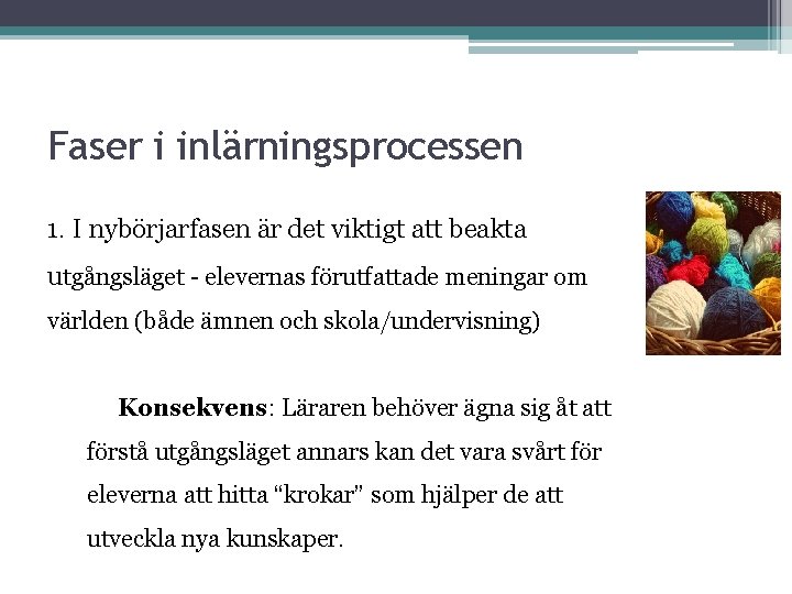 Faser i inlärningsprocessen 1. I nybörjarfasen är det viktigt att beakta utgångsläget - elevernas