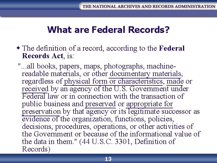 What are Federal Records? w The definition of a record, according to the Federal