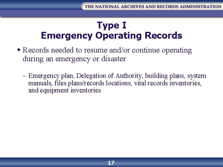 Type I Emergency Operating Records w Records needed to resume and/or continue operating during