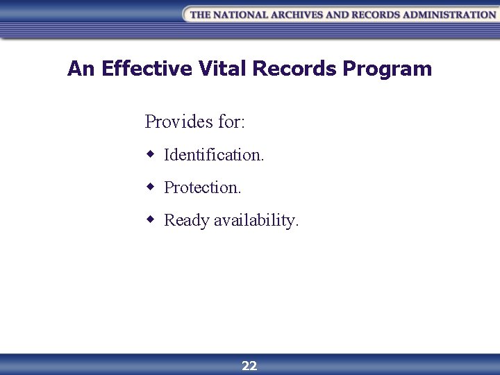 An Effective Vital Records Program Provides for: w Identification. w Protection. w Ready availability.