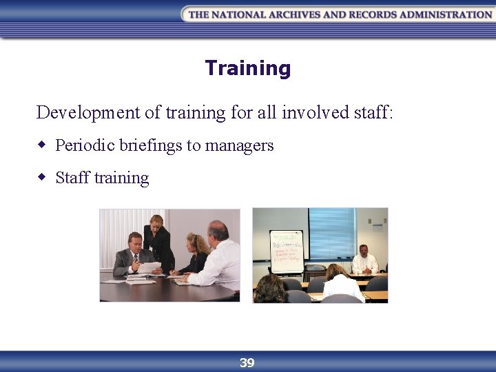 Training Development of training for all involved staff: w Periodic briefings to managers w