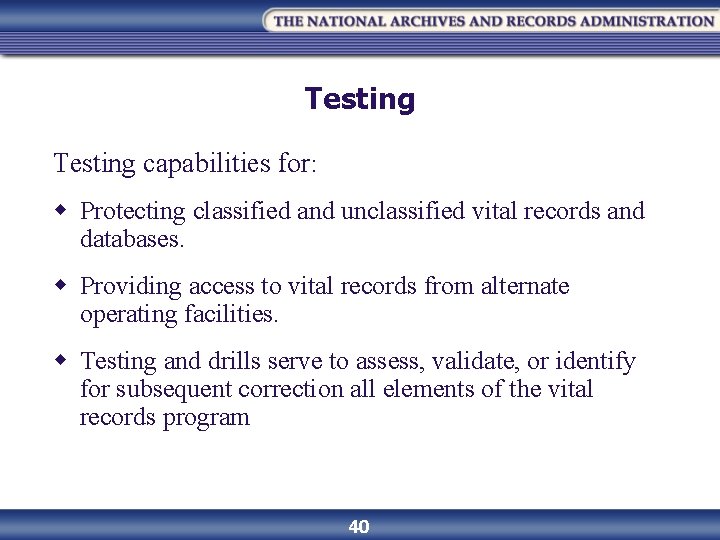 Testing capabilities for: w Protecting classified and unclassified vital records and databases. w Providing