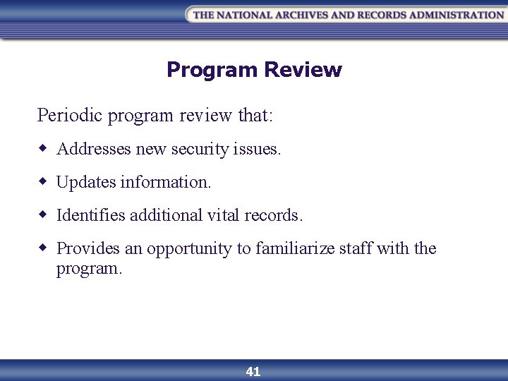 Program Review Periodic program review that: w Addresses new security issues. w Updates information.