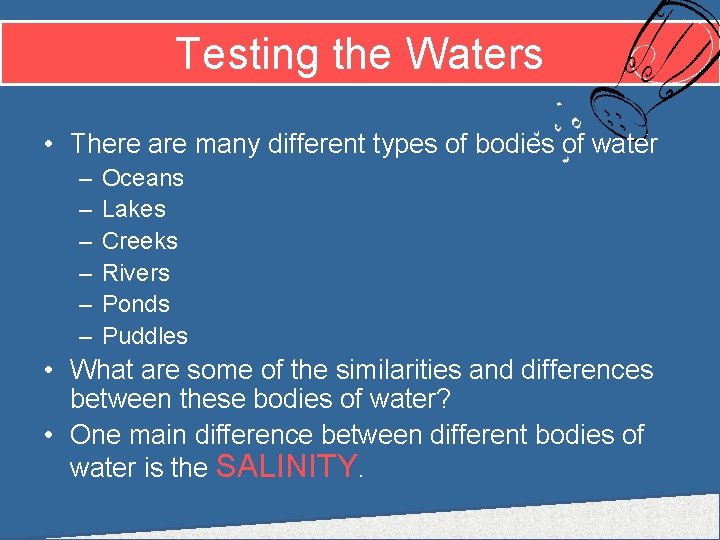 Testing the Waters • There are many different types of bodies of water –