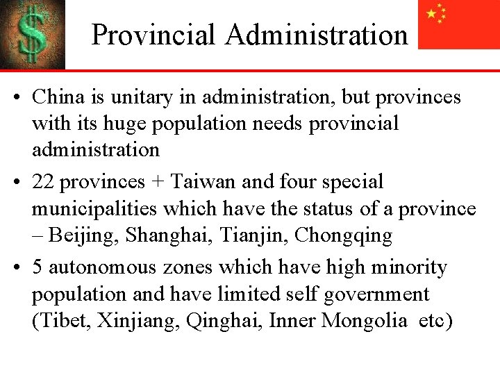 Provincial Administration • China is unitary in administration, but provinces with its huge population