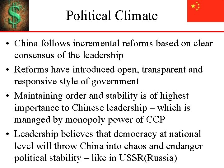Political Climate • China follows incremental reforms based on clear consensus of the leadership