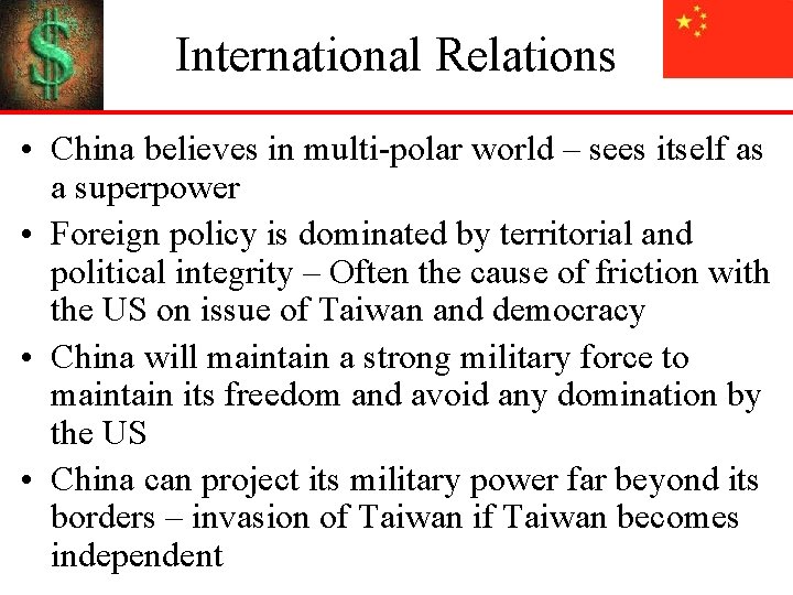 International Relations • China believes in multi-polar world – sees itself as a superpower