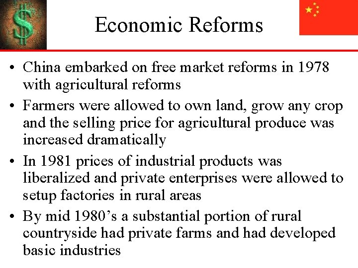 Economic Reforms • China embarked on free market reforms in 1978 with agricultural reforms