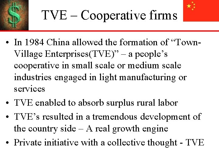 TVE – Cooperative firms • In 1984 China allowed the formation of “Town. Village