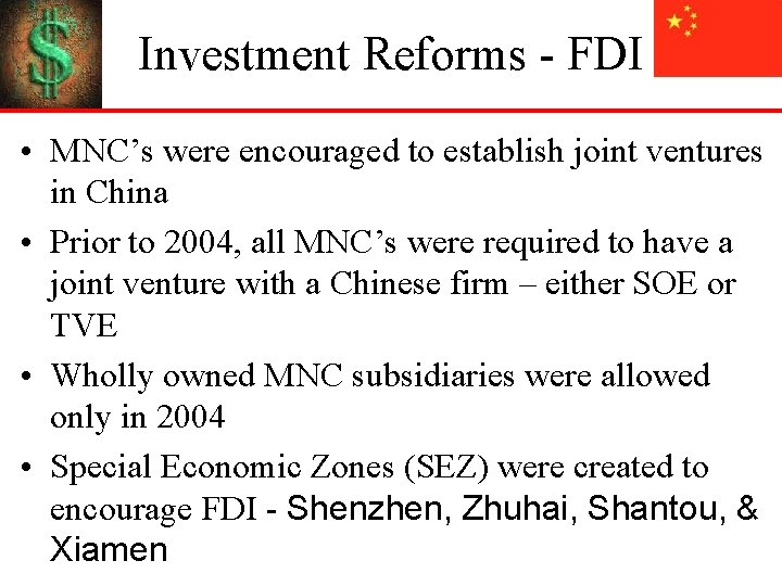 Investment Reforms - FDI • MNC’s were encouraged to establish joint ventures in China