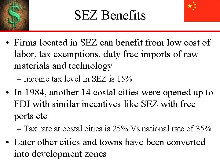 SEZ Benefits • Firms located in SEZ can benefit from low cost of labor,