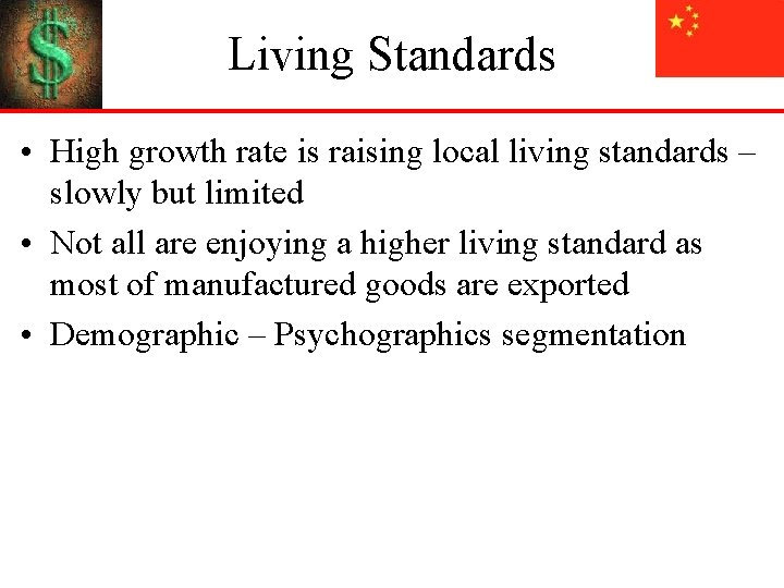 Living Standards • High growth rate is raising local living standards – slowly but