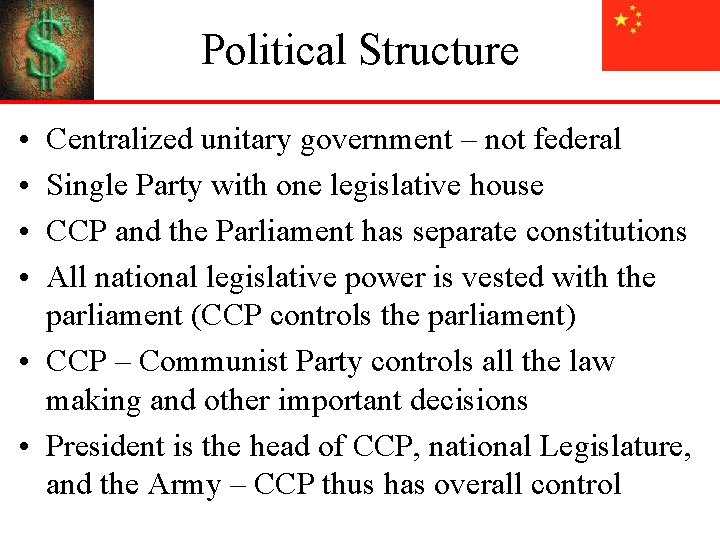 Political Structure • • Centralized unitary government – not federal Single Party with one