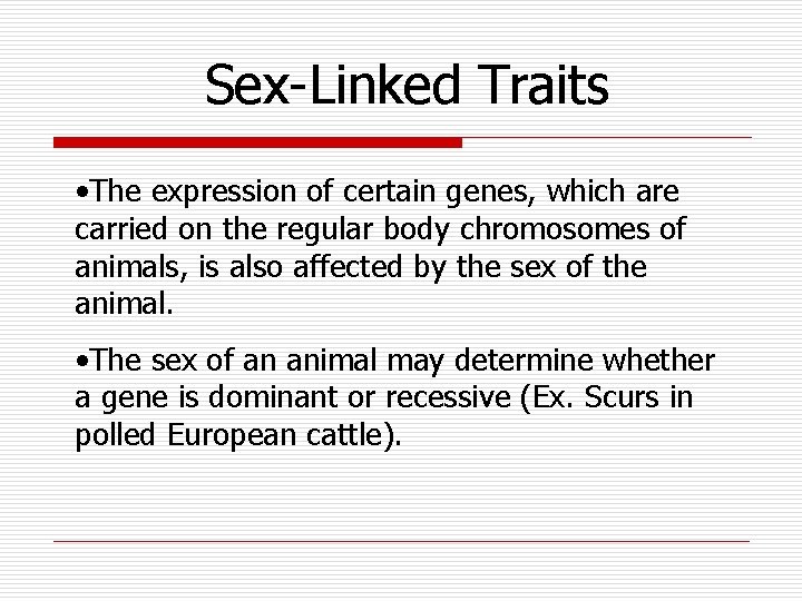 Sex-Linked Traits • The expression of certain genes, which are carried on the regular