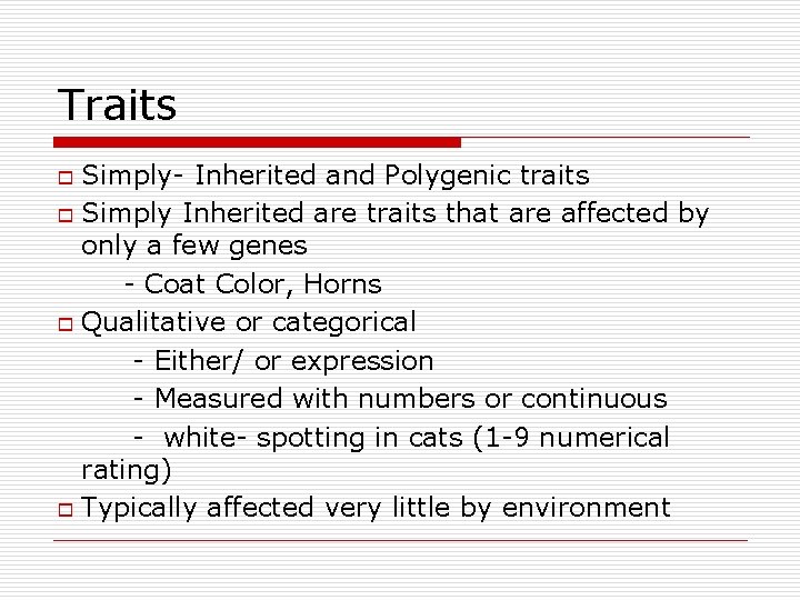 Traits Simply- Inherited and Polygenic traits o Simply Inherited are traits that are affected