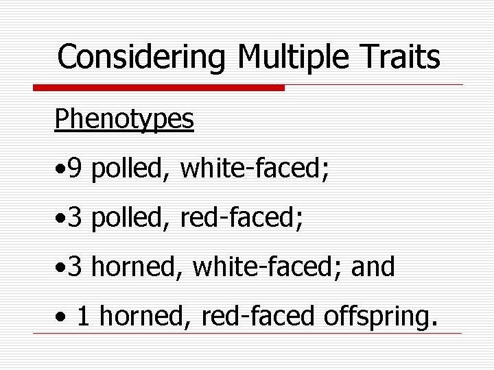 Considering Multiple Traits Phenotypes • 9 polled, white-faced; • 3 polled, red-faced; • 3