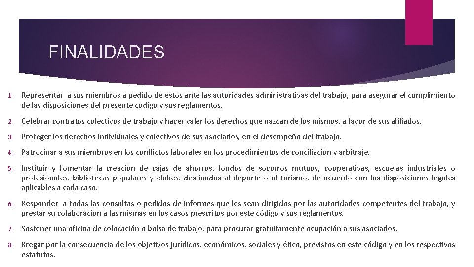 FINALIDADES 1. Representar a sus miembros a pedido de estos ante las autoridades administrativas