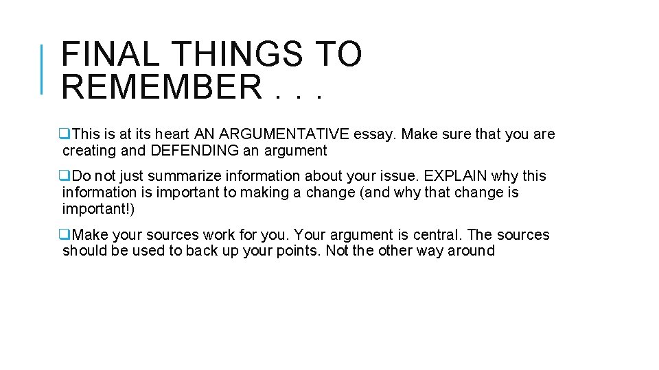 FINAL THINGS TO REMEMBER. . . q. This is at its heart AN ARGUMENTATIVE