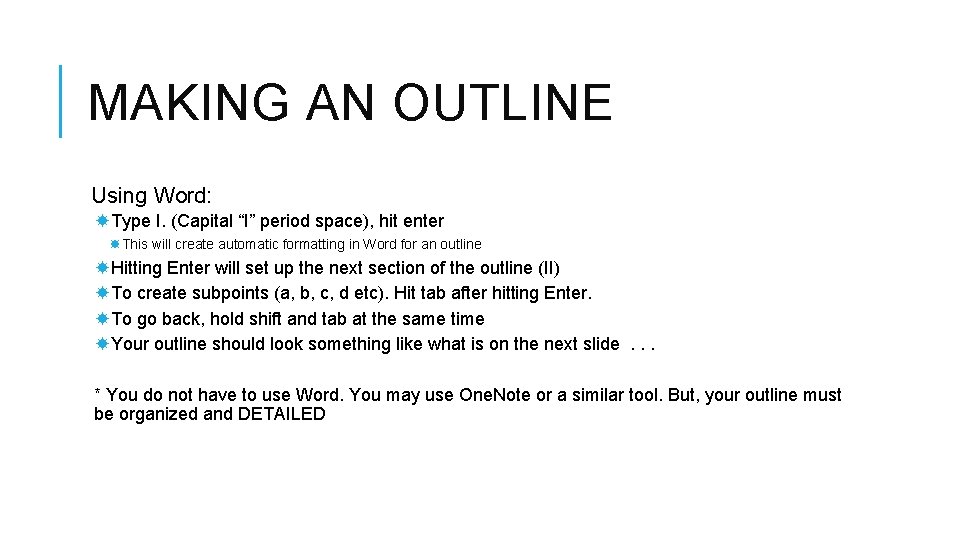 MAKING AN OUTLINE Using Word: Type I. (Capital “I” period space), hit enter This
