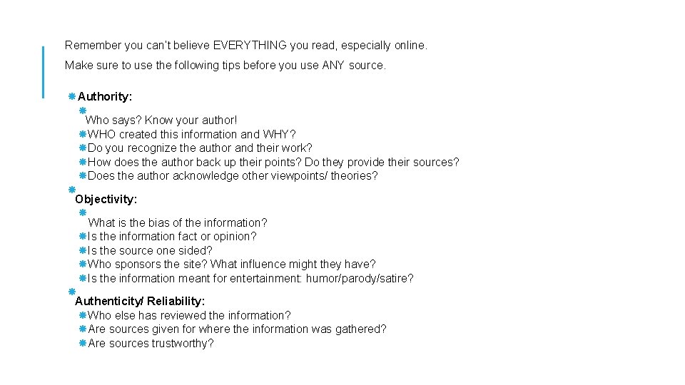 Remember you can’t believe EVERYTHING you read, especially online. Make sure to use the