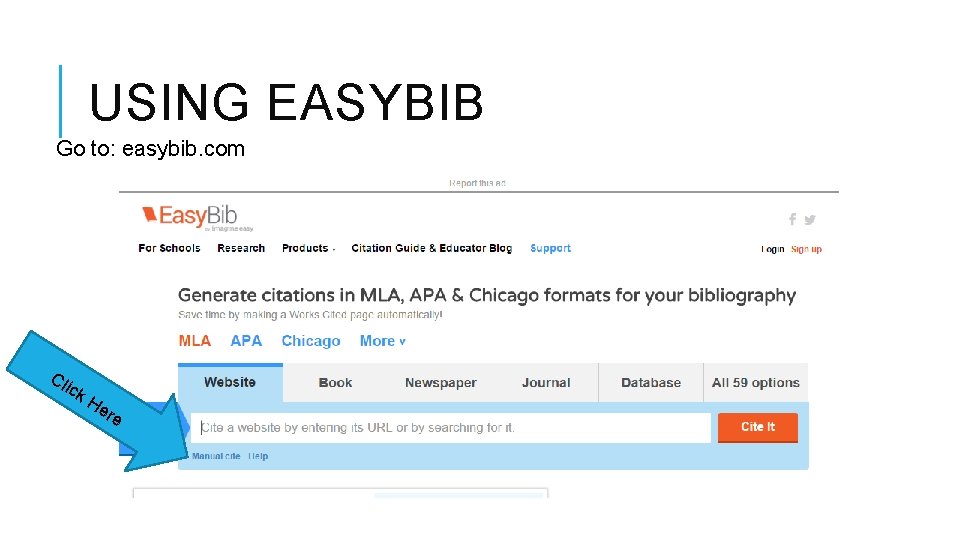USING EASYBIB Go to: easybib. com Cl ick He re 