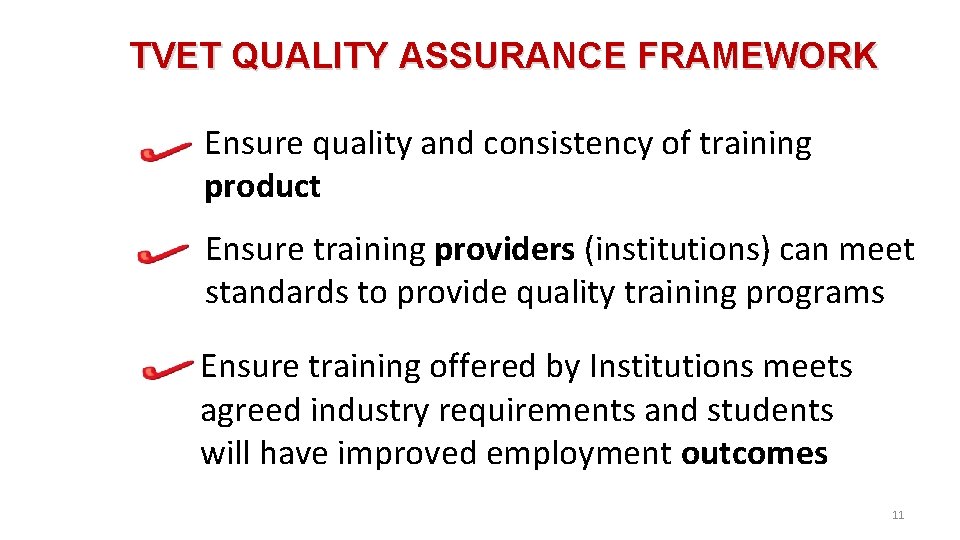 TVET QUALITY ASSURANCE FRAMEWORK Ensure quality and consistency of training product Ensure training providers