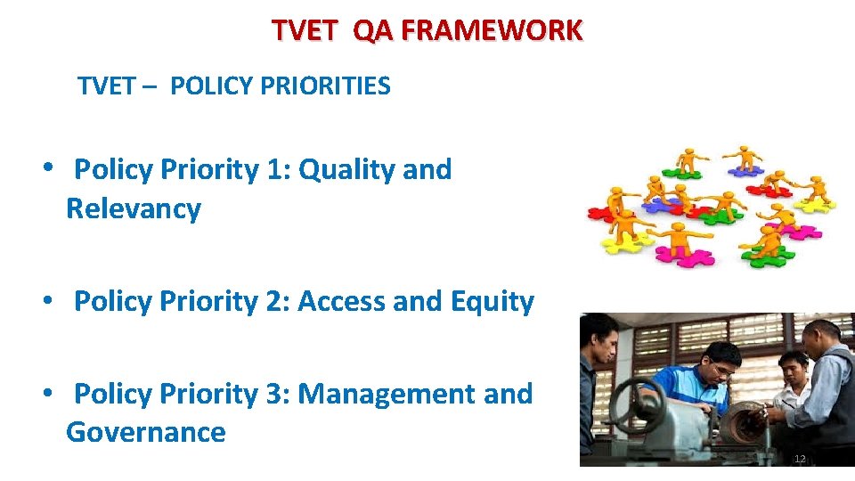 TVET QA FRAMEWORK TVET – POLICY PRIORITIES • Policy Priority 1: Quality and Relevancy