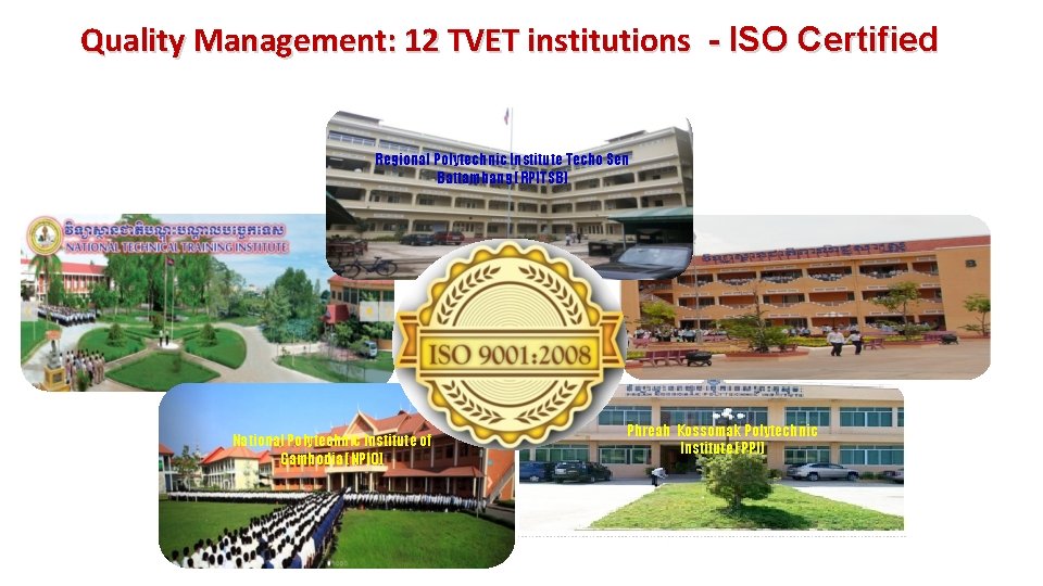 Quality Management: 12 TVET institutions - ISO Certified Regional Polytechnic Institute Techo Sen Battambang