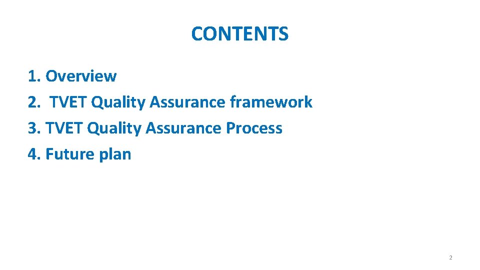 CONTENTS 1. Overview 2. TVET Quality Assurance framework 3. TVET Quality Assurance Process 4.