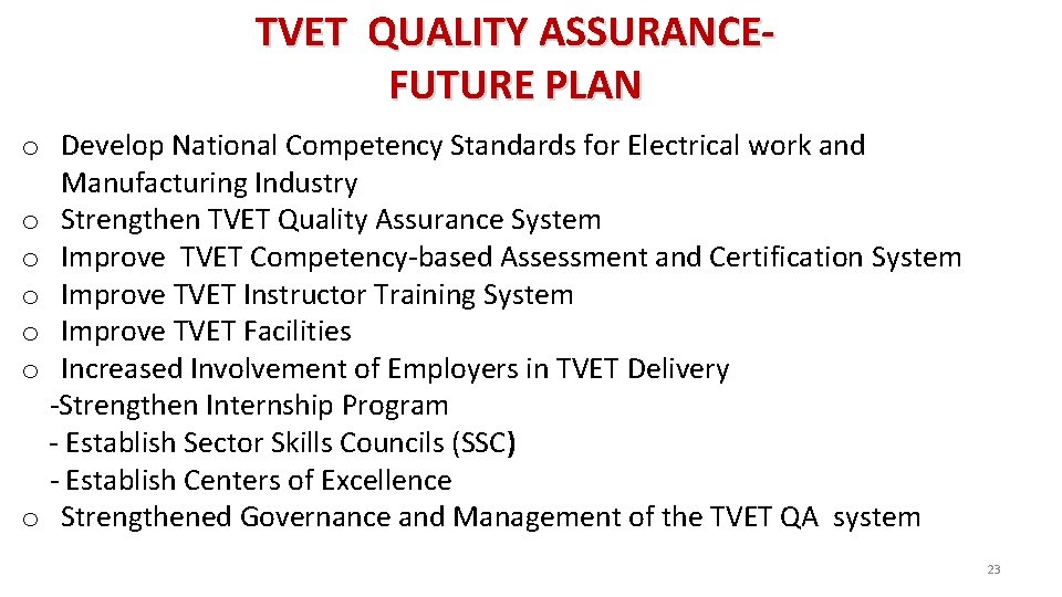 TVET QUALITY ASSURANCEFUTURE PLAN o Develop National Competency Standards for Electrical work and Manufacturing