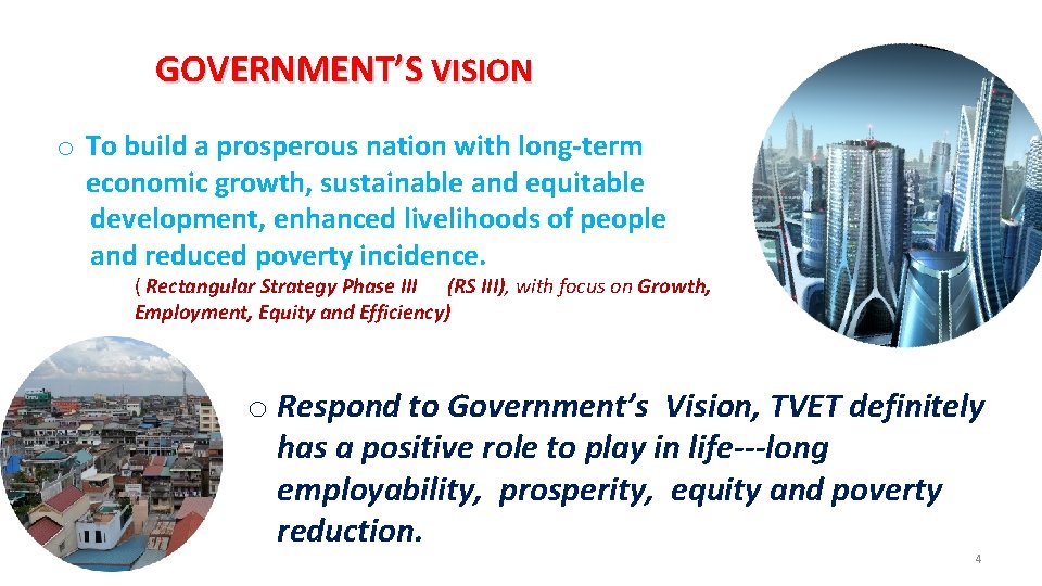GOVERNMENT’S VISION o To build a prosperous nation with long-term economic growth, sustainable and
