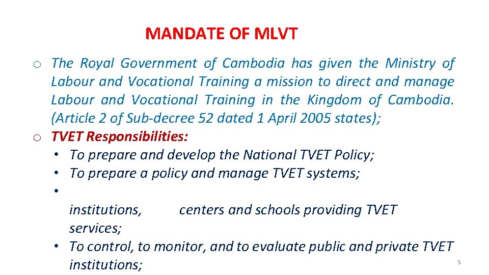 MANDATE OF MLVT o The Royal Government of Cambodia has given the Ministry of