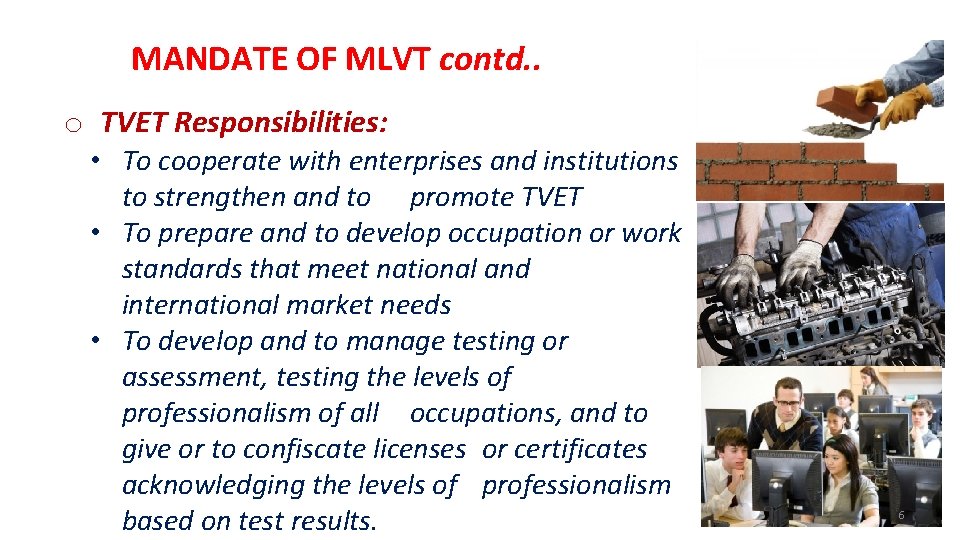 MANDATE OF MLVT contd. . o TVET Responsibilities: • To cooperate with enterprises and