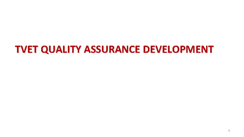 TVET QUALITY ASSURANCE DEVELOPMENT 9 