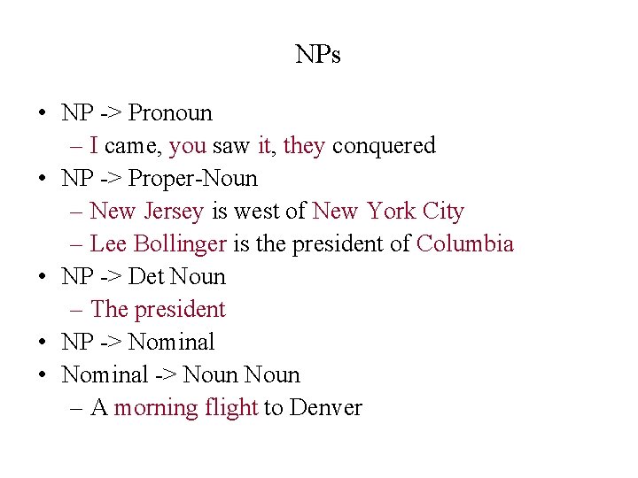 NPs • NP -> Pronoun – I came, you saw it, they conquered •