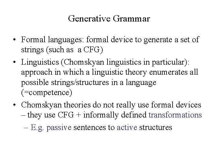 Generative Grammar • Formal languages: formal device to generate a set of strings (such